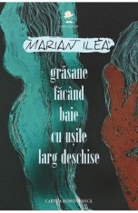 Grasane facand baie cu usile larg deschise - Marian Ilea - Cartea Romaneasca