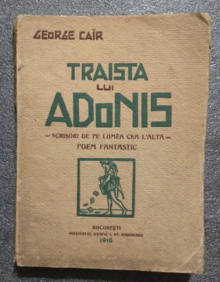 George Cair - Traista lui Adonis: scrisori de pe lumea cea l&amp;#039;altă (1916) foto