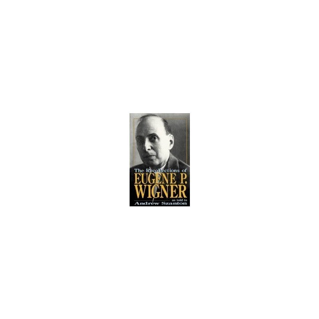 The Recollections of Eugene P Wigner