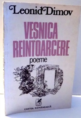 VESNICA REINTOARCERE , POEME de LEONID DIMOV , 1982 *PREZINTA HALOURI DE APA foto