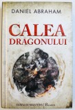CALEA DRAGONULUI de DANIEL ABRAHAM , 2016