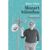 Mozart bikiniben - Zeneszerzők viselt dolgair&oacute;l - Bősze &Aacute;d&aacute;m
