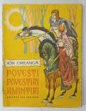 POVESTI , POVESTIRI , AMINTIRI de ION CREANGA , EDITIA A II A INGRIJITA SI GLOSAR DE G.T. KIRILEANU , ILUSTRATII de LIVIA RUSZ ,1979 ,* PREZINTA URME