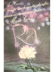 Eve Curie - O viata inchinata stiintei, umanismului si pacii (Editia: 1987) foto