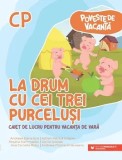 Cumpara ieftin La drum cu cei trei purcelusi. Seria Poveste de vacanta. Caiet de lucru pentru vacanta de vara. Clasa pregatitoare/Andreea Elena Ene, Adrian Petrica G, Paralela 45