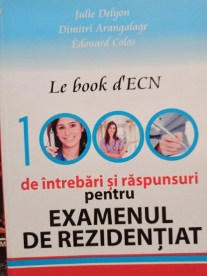 Julie Delyon - Le book d&amp;#039;ECN - 1000 de intrebari si raspunsuri pentru examenul de rezidentiat (2012) foto