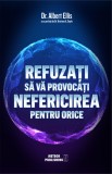 Refuzati sa va provocati nefericirea pentru orice - Editura Meteor Press