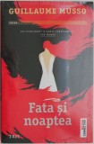 Fata si noaptea - Guillaume Musso, roman, carte beletristica