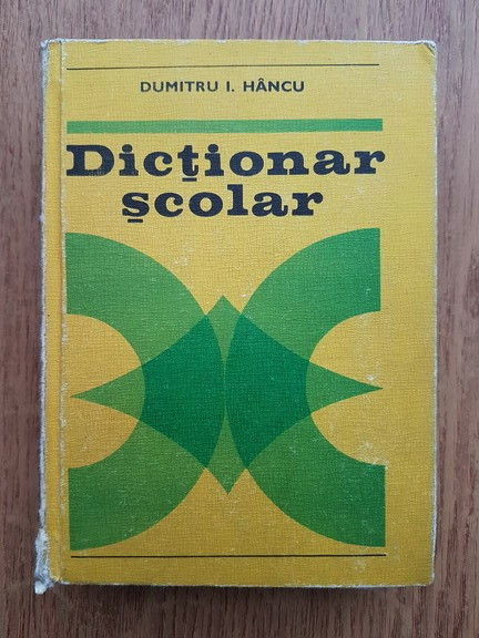 Dumitru I. Hancu - Dictionar scolar (1976, editie cartonata)