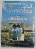 NEXT YEAR IN JERUSALEM - 3.000 YEARS IN THE HISTORY OF THE HOLY CITY by TEDDY KOLLEK , photographs MAX - MOSHE and HILLA JACOBY , 1995