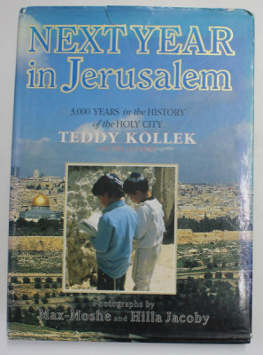 NEXT YEAR IN JERUSALEM - 3.000 YEARS IN THE HISTORY OF THE HOLY CITY by TEDDY KOLLEK , photographs MAX - MOSHE and HILLA JACOBY , 1995 foto