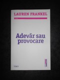 LAUREN FRANKEL - ADEVAR SAU PROVOCARE