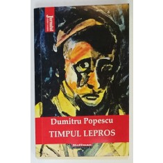 TIMPUL LEPROS de DUMITRU POPESCU , JURNALUL UNUI DETINUT POLITIC POSTDECEMBRIST , 2020