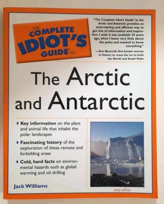 The Complete Idiot s Guide to the Arctic and Antarctic - Jack Williams foto