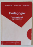 PEDAGOGIE , FORMAREA INITIALA A PROFESORILOR de DANIELA CRETU ...DANIEL MARA , 2005