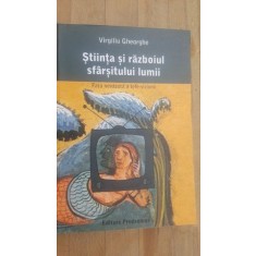 Stiinta si razboiul sfarsitului lumii- Virgiliu Gheorghe