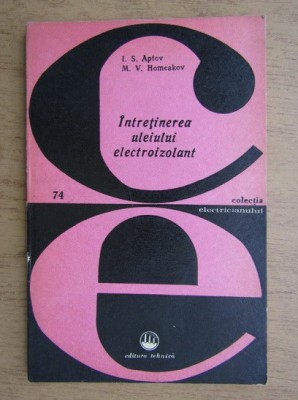 I. S. Aptov - &amp;Icirc;ntreţinerea uleiului electroizolant foto