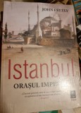Istanbul, orasul imperial - John Freely