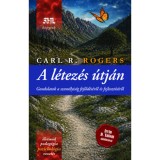 A l&eacute;tez&eacute;s &uacute;tj&aacute;n - Gondolatok a szem&eacute;lyis&eacute;g fejlőd&eacute;s&eacute;ről &eacute;s fejleszt&eacute;s&eacute;ről - Carl R. Rogers