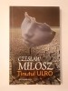 Czeslaw Milosz - Ținutul Ulro (eseuri)