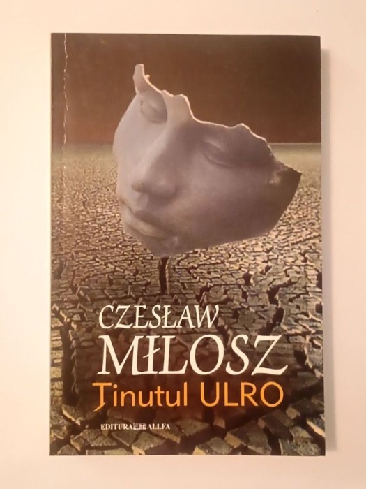 Czeslaw Milosz - Ținutul Ulro (eseuri)