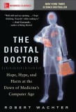 The Digital Doctor: Hope, Hype, and Harm at the Dawn of Medicine S Computer Age