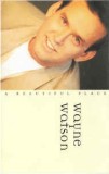 Casetă audio Wayne Watson &lrm;&ndash; A Beautiful Place, originală