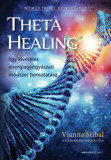 ThetaHealing - Egy kiv&eacute;teles energiagy&oacute;gy&aacute;szati m&oacute;dszer bemutat&aacute;sa - Vianna Stibal