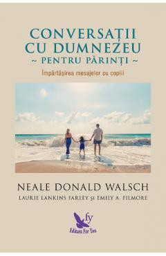 Conversatii cu Dumnezeu pentru parinti - Neale Donald Walsch foto