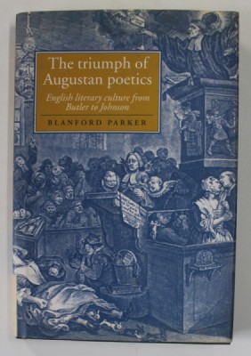 THE TRIUMPH OF AUGUSTAN POETICS , ENGLISH LITERARY CULTURE FROM BUTLER TO JOHNSON by BLANFORD PARKER , 1998 foto