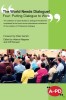 The World Needs Dialogue! Four: Putting Dialogue to Work