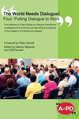The World Needs Dialogue! Four: Putting Dialogue to Work
