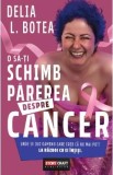 O sa-ti schimb parerea despre cancer - Delia L. Botea
