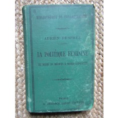La Politique F&eacute;minine de Marie de M&eacute;dicis &agrave; Marie Antoinette - ADRIEN DESPREZ