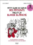 Petit guide de survie des patients face a la blouse blanche - Lucile Sergent