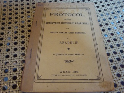 Protocol despre sedintele sinodului eparchial din diecesa gr.or, a Aradului-1895 foto