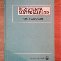 REZISTENTA MATERIALELOR ED XI -a REVIZUITA de GH. BUZDUGAN , Bucuresti 1980