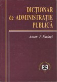 Anton P. Parlagi - Dictionar de administratie publica, 2000