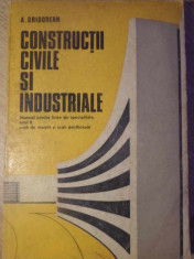 CONSTRUCTII CIVILE SI INDUSTRIALE. MANUAL PENTRU LICEE DE SPECIALITATE - A. GRIG foto