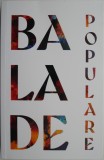 Balade Populare - Carte Poezie Beletristica - Noua/Anticariat - Stare Buna/Foarte Buna
