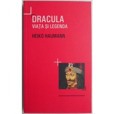 Dracula viata si legenda &ndash; Heiko Haumann
