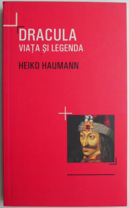 Dracula viata si legenda &ndash; Heiko Haumann