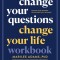 Change Your Questions, Change Your Life Workbook: Master Your Mindset Using Question Thinking