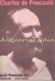 Charles de Foucauld 1858-1916 - Jean-Francois Six, Arhiepiscopia Romano-Catolica, 1995, 96 pagini, Carte Religioasa