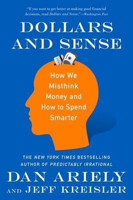 Dollars and Sense: How We Misthink Money and How to Spend Smarter foto