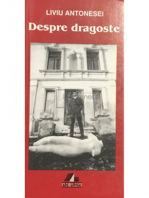 Liviu Antonesei - Despre dragoste (editia 2000) foto