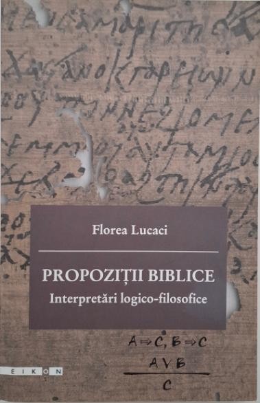 Propozitii biblice. Interpretari logico-filosofice - Florea Lucaci