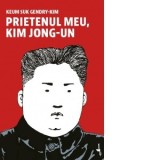 Prietenul meu, Kim Jong-un - Iolanda Prodan, Keum Suk Gendry-Kim