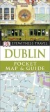 Dk Eyewitness Travel Pocket Map &amp; Guide: Dublin |, Dorling Kindersley Publishers Ltd