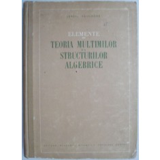 Elemente de teoria multimilor si a structurilor algebrice &ndash; Sergiu Vasilache
